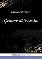 Gemme di poesia di Enrico Cattozzo edito da Infuga Digital