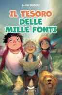 Il tesoro delle Mille fonti di Luca Buggio edito da La Corte Editore