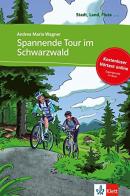 Spannende tour im Schwarzwald. Per la Scuola media. Con espansione online di Andrea M. Wagner edito da Klett