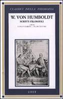 Scritti filosofici di Wilhelm von Humboldt edito da UTET