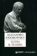 Tutto il teatro di Alejandro Jodorowsky edito da Giunti Editore