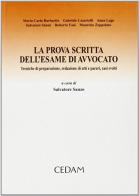 La prova scritta dell'esame di avvocato. Tecniche di preparazione, redazione di atti e pareri, casi svolti edito da CEDAM