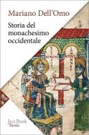 Storia del monachesimo occidentale. Dal Medioevo all'età contemporanea di Mariano Dell'Omo edito da Jaca Book
