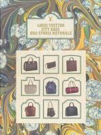 Louis Vuitton city bags: una storia naturale. Ediz. illustrata edito da Rizzoli