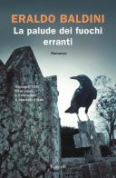 La palude dei fuochi erranti di Eraldo Baldini edito da Rizzoli