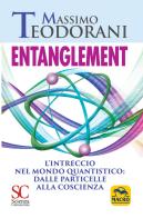 Entanglement. L'intreccio nel mondo quantistico: dalle particelle alla coscienza di Massimo Teodorani edito da Macro Edizioni