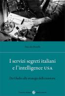 I servizi segreti italiani e l'Intelligence USA. Da Gladio alla strategia della tensione di Niccolò Petrelli edito da Carocci