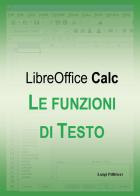 Le funzioni di testo di LibreOffice Calc di Luigi Pillitteri edito da Youcanprint