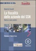 La fiscalità nelle aziende del SSN. Teoria e casi pratici. Con CD-ROM di Roberto Caselli edito da Il Sole 24 Ore