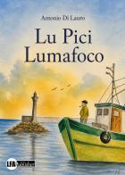 Lu pici lumafoco di Antonio Di Lauro edito da LFA Publisher