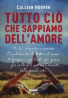 Tutto ciò che sappiamo dell'amore di Colleen Hoover edito da Fabbri