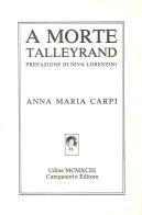 A morte Talleyrand di Anna Maria Carpi edito da Campanotto