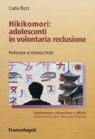 Hikikomori: adolescenti in volontaria reclusione di Carla Ricci edito da Franco Angeli