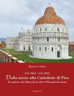 Dalla tarsia alla cattedrale di Pisa. Il cantiere dei miracoli in oltre 950 anni di storia di Maurizio Villani edito da Edizioni ETS