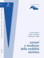 Scenari e tendenze della mobilità turistica di Gilda Catalano, Antonella Perri, Tullio Romita edito da Aracne
