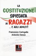 La costituzione spiegata ai ragazzi... e agli adulti! di Francesco Caringella, Antonio Danza edito da Dike Giuridica
