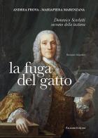 La fuga del gatto. Domenico Scarlatti sovrano della tastiera di Andrea Frova, Mariapiera Marenzana edito da Palombi Editori
