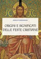 Origini e significati delle feste cristiane di Angelo Di Berardino edito da Il Pozzo di Giacobbe