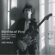 Streets of fire. Bruce Springsteen. Fotografie e testi 1977-1979 di Eric Meola edito da Magazzini Salani