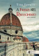 A Firenze nel Rinascimento. Opere teatrali di Tito Savelli edito da Helicon