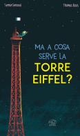 Ma a cosa serve la Torre Eiffel? Ediz. a colori di Samir Senoussi edito da Edizioni Clichy