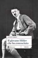 Il giovane Hitler che ho conosciuto di August Kubizek edito da Bibliotheka Edizioni