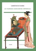 Le famose concubine imperiali di Ludovico Nicola Di Giura edito da Castelvecchi