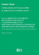 UE: la direttiva sui diritti dei pazienti 2011/24/UE e la responsabilità da Behandlungsvertrag (contratto terapeutico) transfrontaliero. Nuovi orizzonti per il dirit di Emma Cascella edito da Key Editore