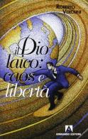 Il dio laico: caos e libertà di Roberto Verolini edito da Armando Editore