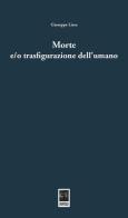 Morte e/o trasfigurazione dell'umano di Giuseppe Lissa edito da Giannini Editore