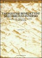 Monasteri benedettini nell'Abruzzo interno. Insediamenti, infrastrutture e territorio tra VIII e XI secolo di Laura Saladino edito da Palombi Editori