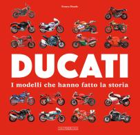 Ducati. I modelli che hanno fatto la storia di Franco Daudo edito da Giorgio Nada Editore