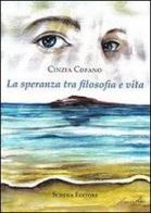La speranza tra filosofia e vita di Cinzia Cofano edito da Schena Editore
