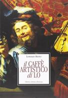 Il caffè artistico di Lo. Un anno ad arte da Giotto a de Chirico di Lorenzo Berto edito da Editrice Artistica Bassano