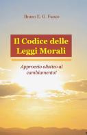 Il codice delle leggi morali di Bruno E. Fuoco edito da ilmiolibro self publishing