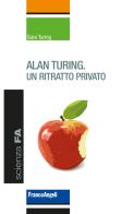 Alan Turing. Un ritratto privato di Sara Turing edito da Franco Angeli