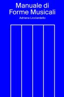 Manuale di forme musicali di Adriana Licciardello edito da ilmiolibro self publishing