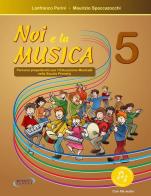 Noi e la musica. Percorsi propedeutici per l'insegnamento della musica nella scuola primaria. Con File audio in streaming vol.5