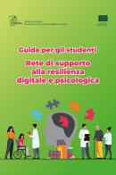 Guida per gli studenti. Rete di supporto alla resilienza digitale e psicologica edito da Youcanprint