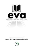 E.V.A. - Editoria Virtuale Avanzata. L'assistente virtuale per il libro del futuro di Edizioni &100 edito da Edizioni &100