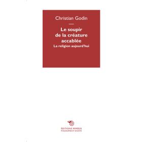 Le soupir de la crature accable. La religion aujourd'hui