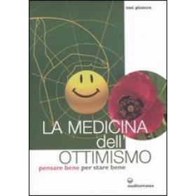 La medicina dell'ottimismo. Pensare bene per stare bene