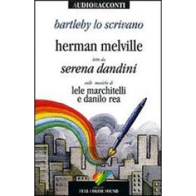 Bartleby lo scrivano letto da Serena Dandini. Testo inglese a fronte. Con CD Audio