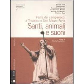 Santi, animali e suoni. Feste dei campanacci a Tricarico e San Mauro Forte. Con CD Audio