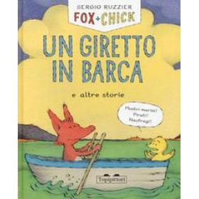 Un giretto in barca e altre storie. Fox + Chick