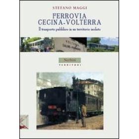 Ferrovia Cecina-Volterra. Il trasporto pubblico in un territorio isolato
