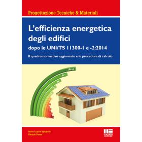 L' efficienza energetica degli edifici dopo le UNI/TS 11300-1 e 2:2014. Il quadro normativo aggiornato e le procedure di calcolo