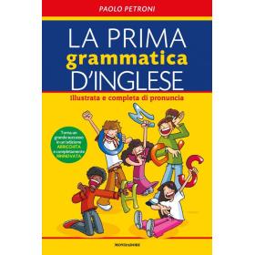 La prima grammatica d'inglese. Illustrata e completa di pronuncia. Ediz. bilingue