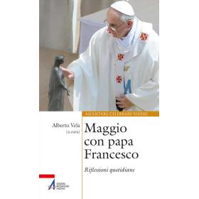 Maggio con papa Francesco. Riflessioni quotidiane e preghiere di san Francesco e sant'Antonio