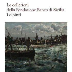 Le collezioni della Fondazione Banco di Sicilia. I dipinti